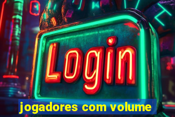 jogadores com volume